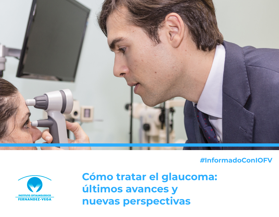 Cómo tratar el glaucoma: últimos avances y nuevas perspectivas