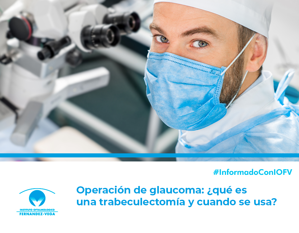 Operación de Glaucoma: ¿qué es una trabeculectomía y cúando se usa?
